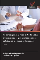 Postrzeganie przez ortodontów skutecznosci przemieszczania zebów za pomoca alignerów (Polish Edition) 6209870651 Book Cover