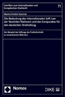 Die Bedeutung Des Internationalen Soft Law Der Vereinten Nationen Und Des Europarates Fur Den Deutschen Strafvollzug: Am Beispiel Des Vollzugs Der ... Europaischen Strafrecht, 71) 3756011682 Book Cover