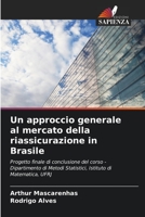 Un approccio generale al mercato della riassicurazione in Brasile: Progetto finale di conclusione del corso - Dipartimento di Metodi Statistici, Istituto di Matematica, UFRJ 6205947676 Book Cover