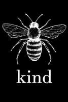 Kind: Bee Kind Pun Arpiarist Notebook Beekeeper Diary for campers, colleagues, bee hive and students, sketches ideas and To-Do lists, Medium College-ruled notebook, 120 pages 1076402569 Book Cover