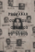 Profanar con sus cuerpos tu suelo B0CFZMKRND Book Cover