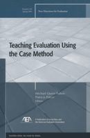 Teaching Evaluation Using the Case Method: New Directions for Evaluation (J-B PE Single Issue (Program) Evaluation) 0787980161 Book Cover