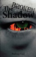 The Broken Shadow 0595527744 Book Cover