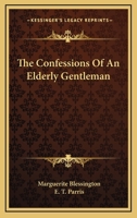 The Confessions of an Elderly Gentleman 1163893773 Book Cover