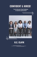 CONFIDENT & HIRED!: The Job Interview Handbook to Stand Out and Get Hired! B0DY57FXC3 Book Cover