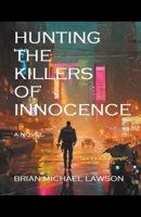 Hunting the Killers of Innocence B0CF61XBJX Book Cover