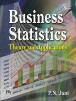 Business Statistics: Theory and Applications Jani, P. N. 8120349857 Book Cover