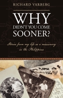 Why Didn't You Come Sooner?: Stories from My Life as a Missionary in the Philippines 087808004X Book Cover