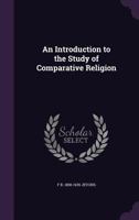 An Introduction to the Study of Comparative Religion 1533415129 Book Cover