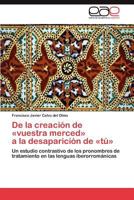 de La Creacion de -Vuestra Merced- a la Desaparicion de -Tu- 3659028568 Book Cover