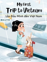 My First Trip to Vietnam: Bilingual Vietnamese-English Children's Book 1738818896 Book Cover