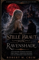 DIE STILLE BRAUT VON RAVENSHADE: Eine düstere Werwolf-Romanze über Verrat, verbotene Begierde und das Erwachen einer Königin (German Edition) B0H728JYZR Book Cover