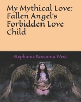 My Mythical Love: Fallen Angel's Forbidden Love Child B0CFCVYPGM Book Cover