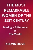 The Most Remarkable Women of 21st Century: Making a Difference in the World B0BS8Y77S5 Book Cover