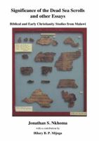 Significance of the Dead Sea Scrolls and Other Essays. Biblical and Early Christianity Studies from Malawi 999602704X Book Cover