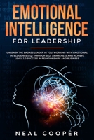 Emotional Intelligence for Leadership: Unleash the Badass Leader in You, Working with Emotional Intelligence (EQ) through Self Awareness and Achieve Level 2.0 Success in Relationships and Business 1801092079 Book Cover