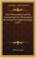 Uber Hemeralopie Und Die Anwendung Eines Photometers Im Gebiete Der Ophthalmologie (1857) 1167381661 Book Cover