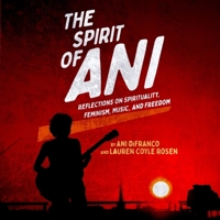 The Spirit of Ani: Reflections on Spirituality, Feminism, Music, and Freedom B0FV9TLPNT Book Cover