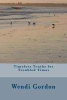 Timeless Truths for Troubled Times 1466421940 Book Cover