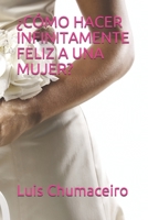 �c�mo Hacer Infinitamente Feliz a Una Mujer? B08TRLB1Z3 Book Cover