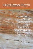 The Florida Small Business Legal Handbook: Starting and Operating a Business B0C6VYY2MG Book Cover