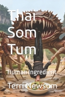 Thai Som Tum: Human Ingredient (WHAT?) B0G5Z151BZ Book Cover