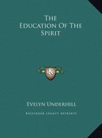 The Education Of The Spirit 1425456294 Book Cover