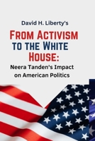 From Activism to the White House:: Neera Tanden's Impact on American Politics B0C47YQYKM Book Cover