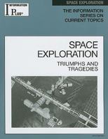 Information Plus Reference: Space Exploration: Triumphs and Tragedies 1414441223 Book Cover