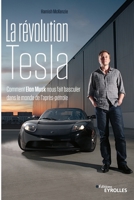 La révolution Tesla: Comment Elon Musk nous fait basculer dans le monde de l'après-pétrole 2212572794 Book Cover