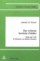Das Verlorene Heroische Zeitalter: Held Und Volk in Heinrich Von Kleists Dramen 0820400041 Book Cover