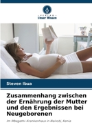 Zusammenhang zwischen der Ernährung der Mutter und den Ergebnissen bei Neugeborenen (German Edition) 6209663796 Book Cover