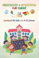 KREATIVITÄT & AKTIVITÄTEN FÜR KINDER: Lernbuch für Kids von 4-12 Jahren: Feinmotorik, Logik und Sprache - Unterstützt Kinder mit Autismus, kognitiven ... Falten und Kleben (German Edition) B0G4WL1ZBQ Book Cover