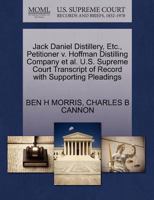 Jack Daniel Distillery, Etc., Petitioner v. Hoffman Distilling Company et al. U.S. Supreme Court Transcript of Record with Supporting Pleadings 1270464205 Book Cover