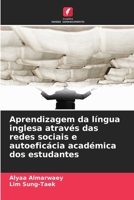Aprendizagem da língua inglesa através das redes sociais e autoeficácia académica dos estudantes (Portuguese Edition) 6202436786 Book Cover