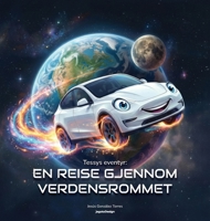 Tessys eventyr: En Reise Gjennom Verdensrommet (Norwegian Edition) 8269458236 Book Cover