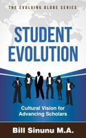 Student Evolution: Cultural Vision for Advancing Scholars 0991011317 Book Cover