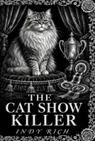 The Cat Show Killer: A Dark Etchings Mystery B0HFSWC3HR Book Cover