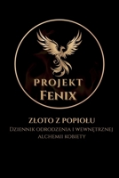 ZŁOTO Z POPIOŁU: Dziennik odrodzenia i wewnętrznej alchemii kobiety B0FWM4YPLV Book Cover