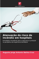 Atenuação do risco de incêndio em hospitais: Estratégias inovadoras para a segurança e proteção na perspetiva da engenharia biomédica (Portuguese Edition) 6208757452 Book Cover