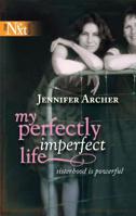My Perfectly Imperfect Life (Harlequin Next) 0373880847 Book Cover