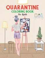 Quarantine Coloring Book for Adults: Thanksgiving gift quarantine coloring book for men, women, girls | Coloring Book to Relieve Stress During the Worldwide Chaos B08FP41GZG Book Cover