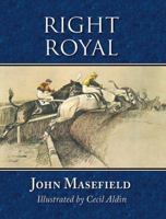 Right Royal (Collected Works of John Masefield) 1987642651 Book Cover