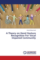 A Theory on Hand Gesture Recognition For Vocal Impaired Community 6206151735 Book Cover