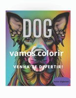 Dog colorir: venha se divertir! B0CHGFZJQC Book Cover