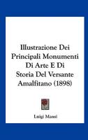 Illustrazione Dei Principali Monumenti Di Arte E Di Storia Del Versante Amalfitano (1898) 1274033063 Book Cover