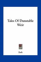 Tales Of Dunstable Weir 0548399514 Book Cover