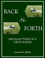 BACK-N-FORTH: Recollections of a Crop Duster BACK-N-FORTH: Recollections of a Crop Duster (COLOR Paperback) 0615207588 Book Cover