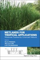 Wetlands for Tropical Applications: Wastewater Treatment by Constructed Wetlands 1848162979 Book Cover