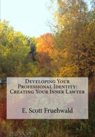Developing Your Professional Identity: Creating Your Inner Lawyer 1519114109 Book Cover